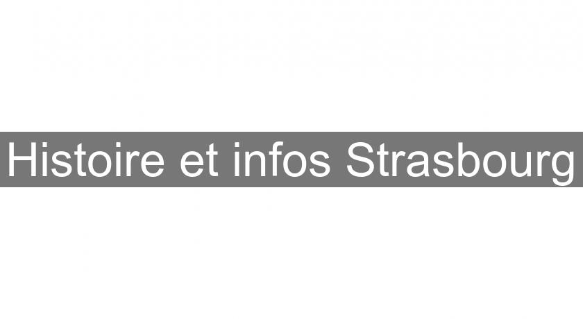 Histoire et infos Strasbourg