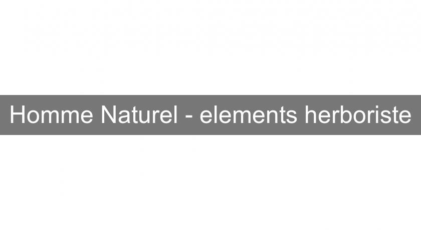 Homme Naturel - elements herboriste