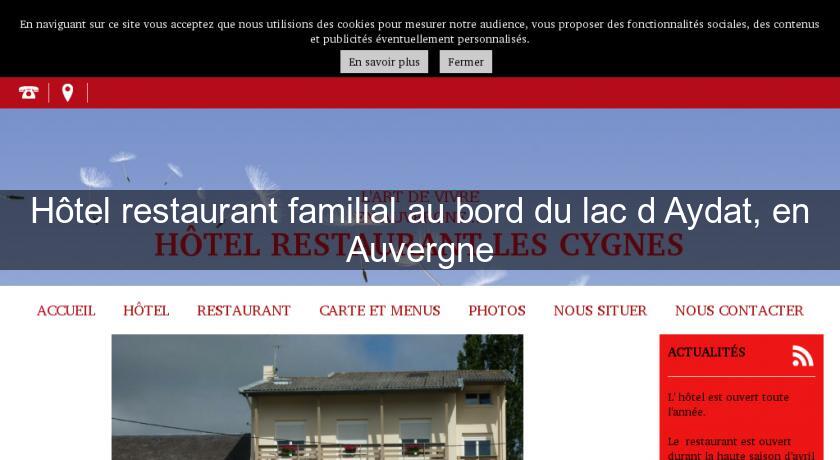 Hôtel restaurant familial au bord du lac d'Aydat, en Auvergne