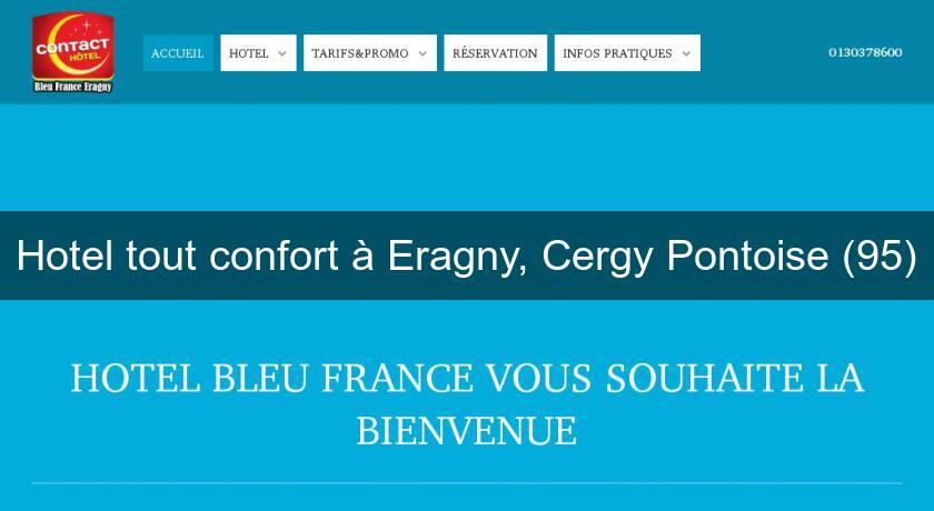 Hotel tout confort à Eragny, Cergy Pontoise (95)
