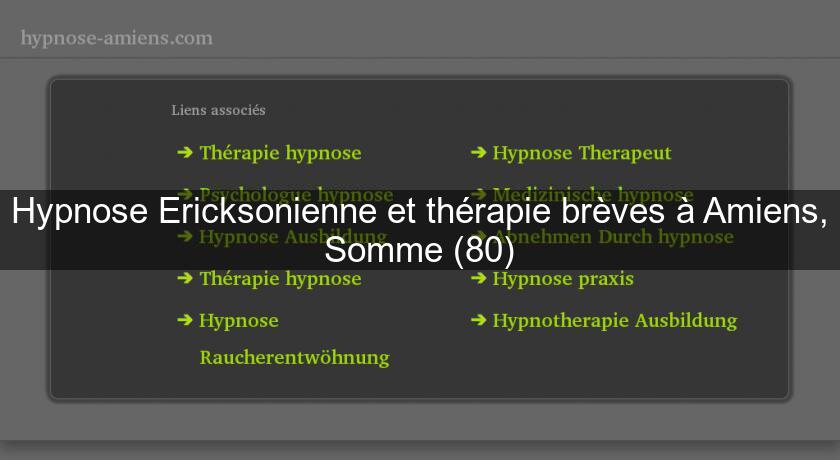 Hypnose Ericksonienne et thérapie brèves à Amiens, Somme (80)
