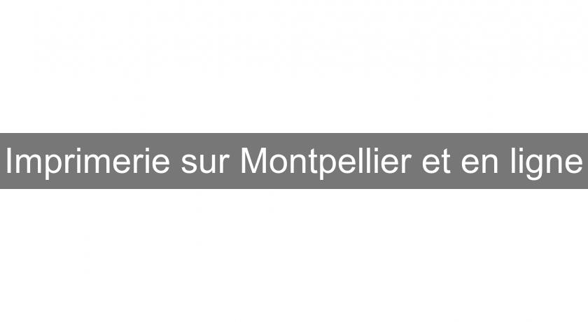 Imprimerie sur Montpellier et en ligne