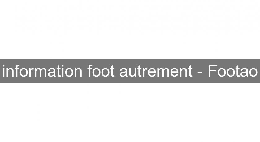 information foot autrement - Footao