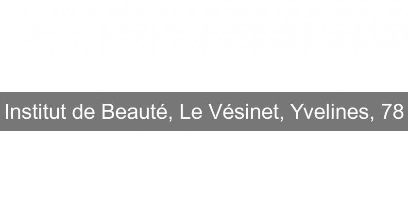 Institut de Beauté, Le Vésinet, Yvelines, 78