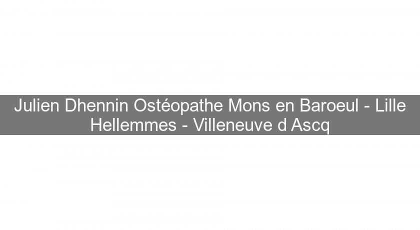 Julien Dhennin Ostéopathe Mons en Baroeul - Lille Hellemmes - Villeneuve d'Ascq