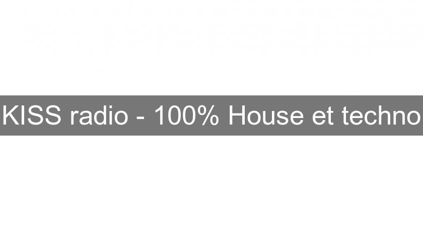 KISS radio - 100% House et techno