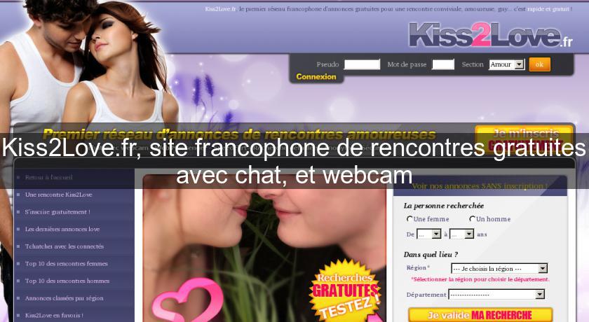 Kiss2Love.fr, site francophone de rencontres gratuites avec chat, et webcam