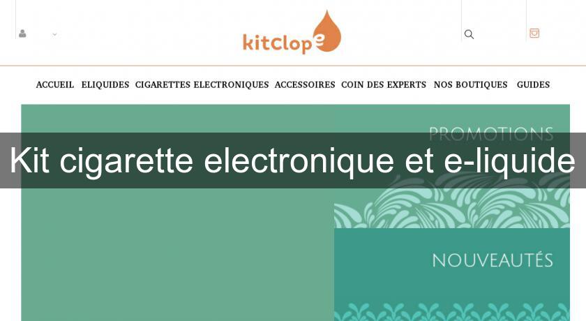 Kit cigarette electronique et e-liquide