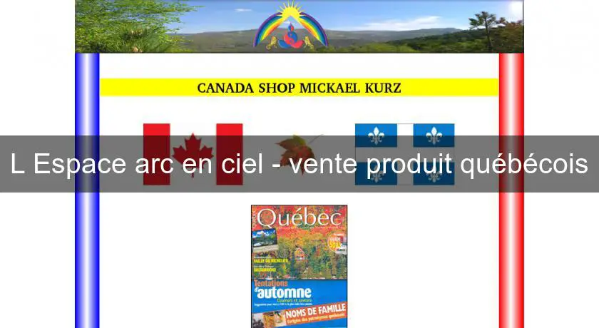 L'Espace arc en ciel - vente produit québécois