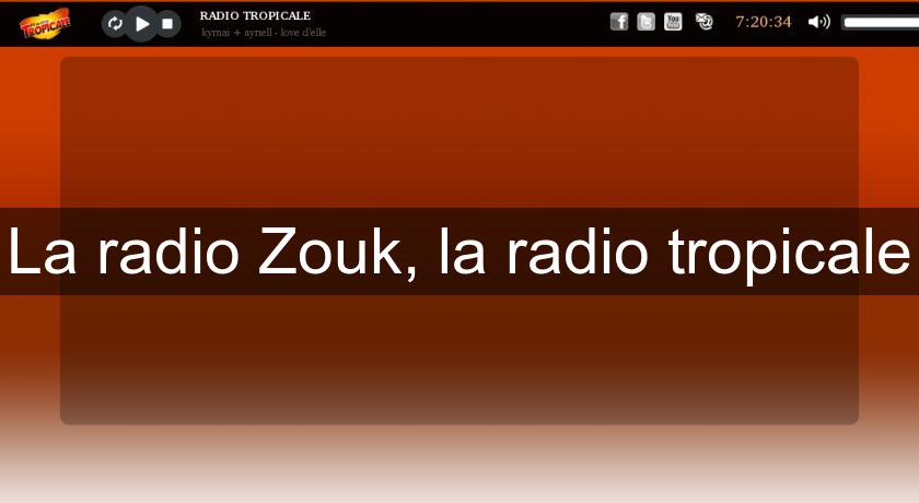 La radio Zouk, la radio tropicale