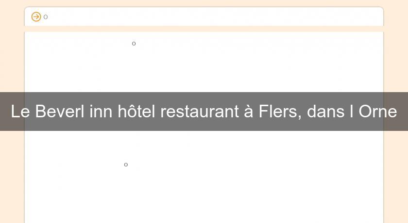 Le Beverl'inn hôtel restaurant à Flers, dans l'Orne