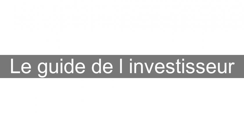 Le guide de l'investisseur