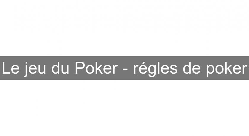Le jeu du Poker - régles de poker