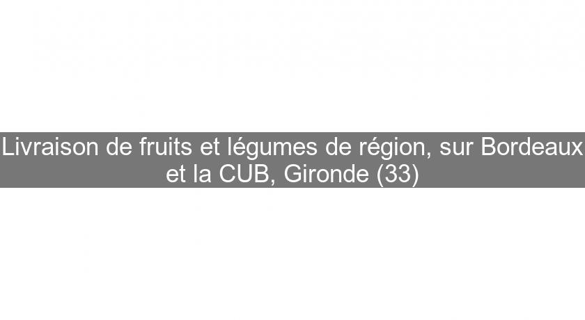 Livraison de fruits et légumes de région, sur Bordeaux et la CUB, Gironde (33)
