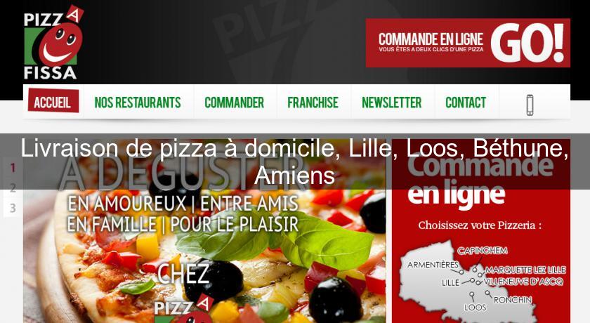 Livraison de pizza à domicile, Lille, Loos, Béthune, Amiens