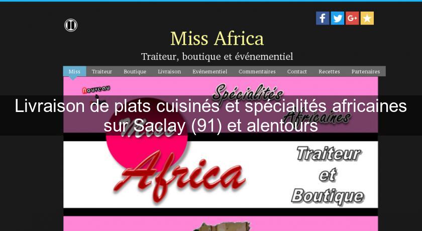 Livraison de plats cuisinés et spécialités africaines sur Saclay (91) et alentours