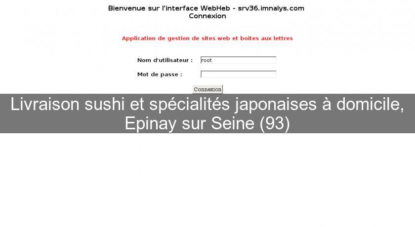 Livraison sushi et spécialités japonaises à domicile, Epinay sur Seine (93)