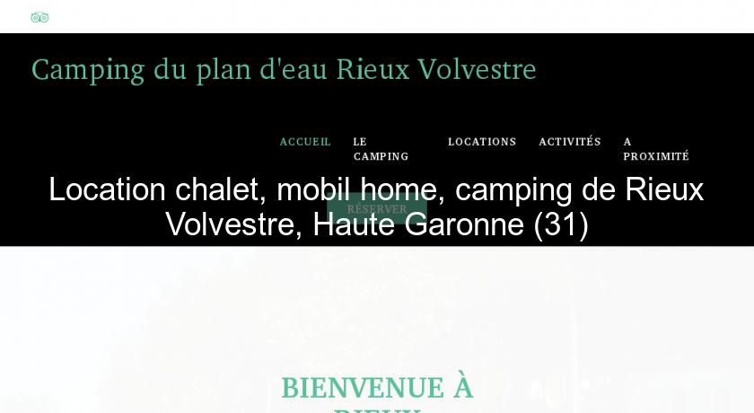Location chalet, mobil home, camping de Rieux Volvestre, Haute Garonne (31)