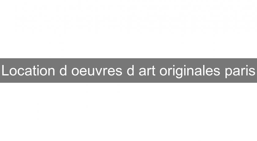 Location d'oeuvres d'art originales paris