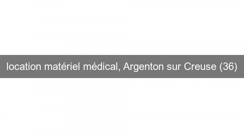 location matériel médical, Argenton sur Creuse (36)