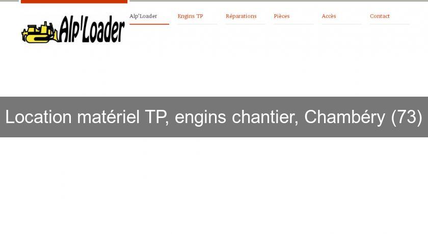 Location matériel TP, engins chantier, Chambéry (73)