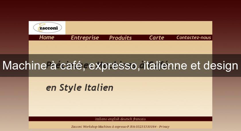 Machine à café, expresso, italienne et design