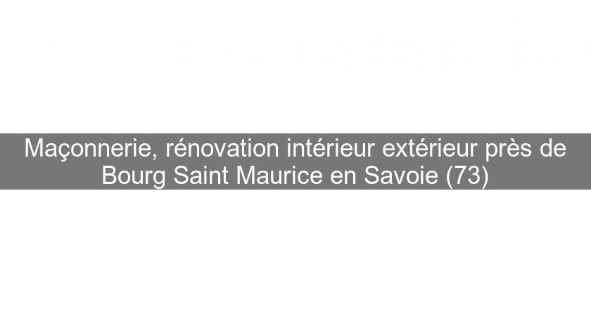 Maçonnerie, rénovation intérieur extérieur près de Bourg Saint Maurice en Savoie (73)
