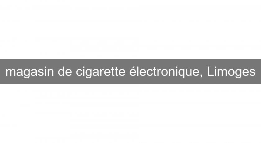 magasin de cigarette électronique, Limoges