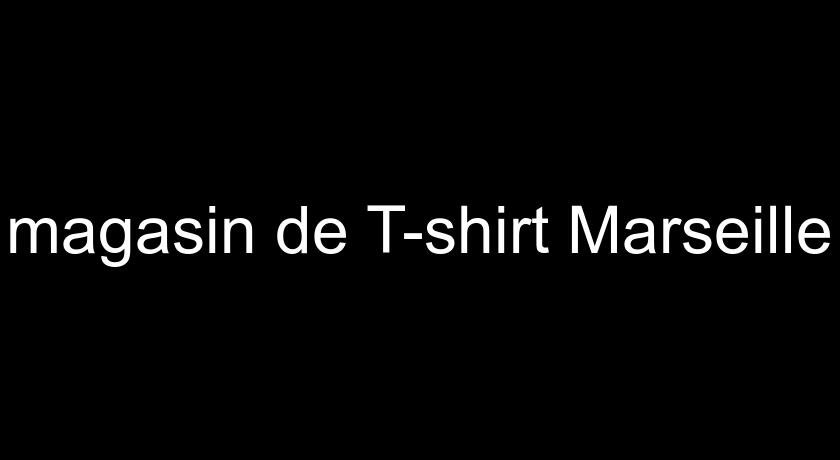 magasin de T-shirt Marseille