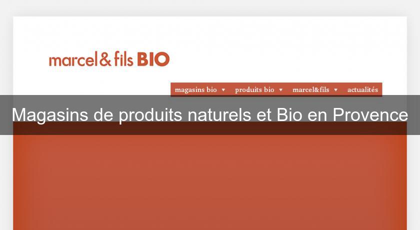 Magasins de produits naturels et Bio en Provence