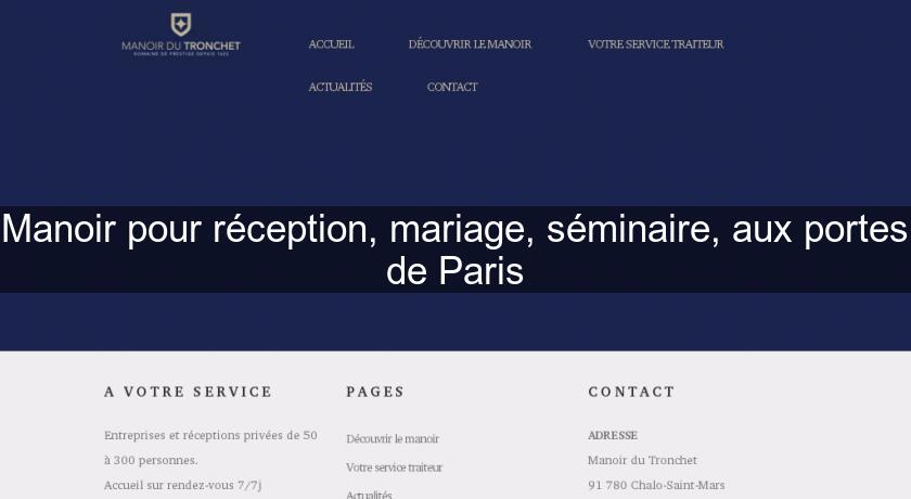 Manoir pour réception, mariage, séminaire, aux portes de Paris