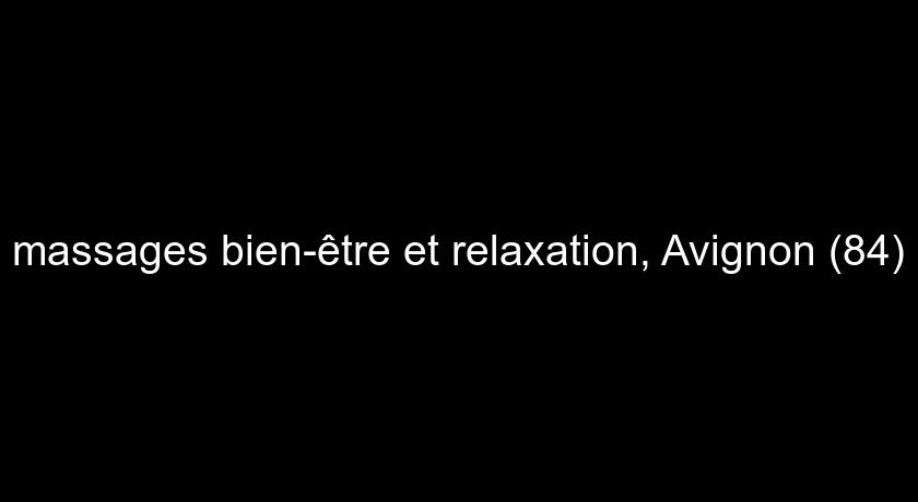 massages bien-être et relaxation, Avignon (84)