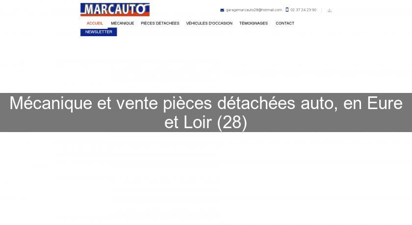 Mécanique et vente pièces détachées auto, en Eure et Loir (28)