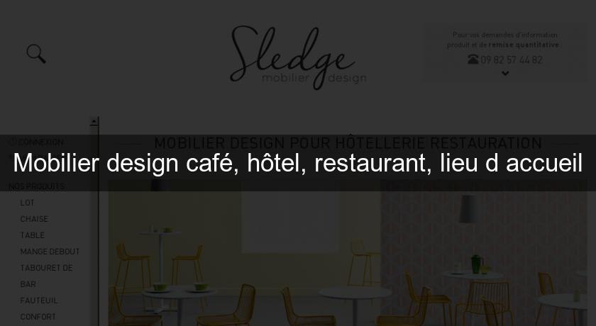 Mobilier design café, hôtel, restaurant, lieu d'accueil
