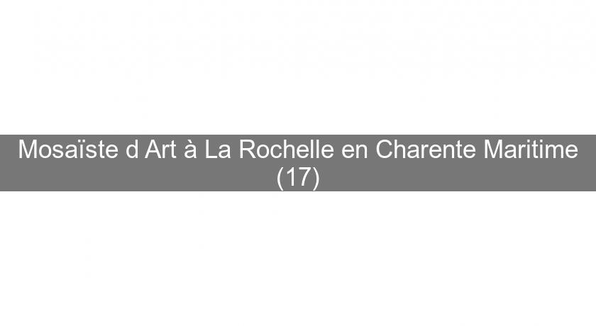 Mosaïste d'Art à La Rochelle en Charente Maritime (17)