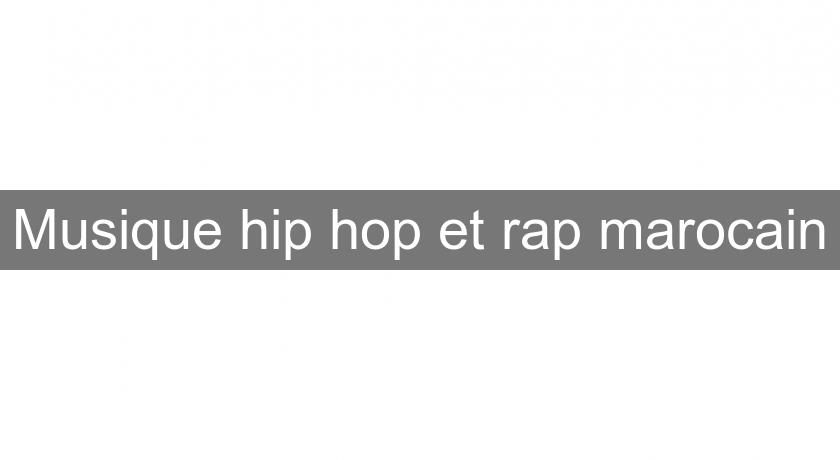 Musique hip hop et rap marocain
