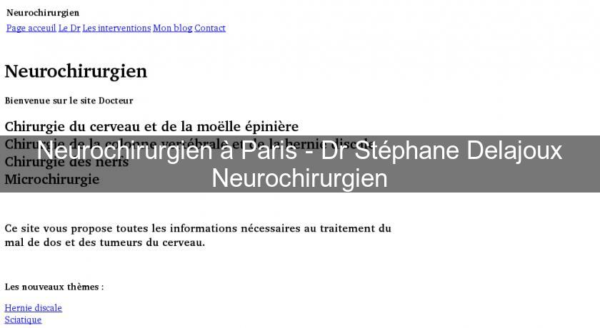 Neurochirurgien à Paris - Dr Stéphane Delajoux Neurochirurgien