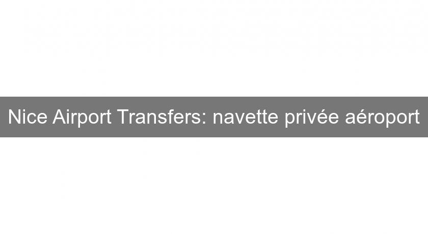 Nice Airport Transfers: navette privée aéroport