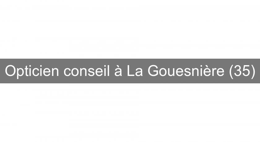 Opticien conseil à La Gouesnière (35)