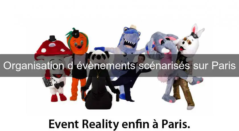 Organisation d'évènements scénarisés sur Paris