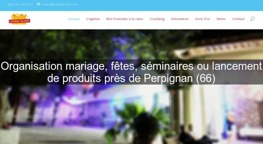 Organisation mariage, fêtes, séminaires ou lancement de produits près de Perpignan (66)