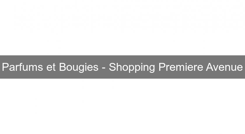 Parfums et Bougies - Shopping Premiere Avenue