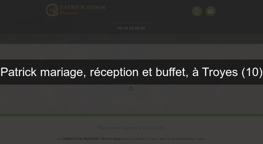 Patrick mariage, réception et buffet, à Troyes (10)