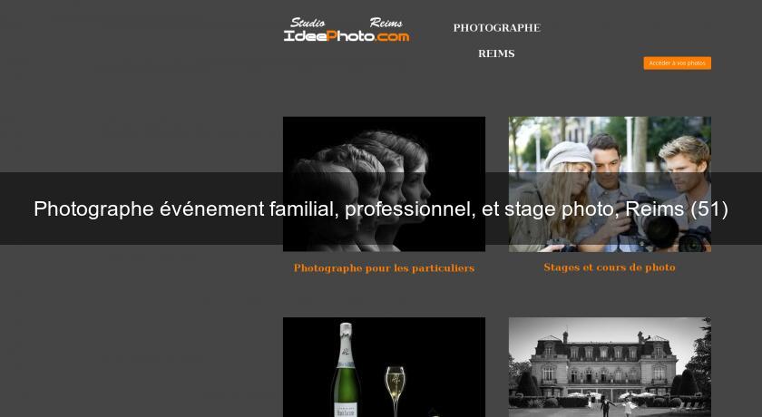 Photographe événement familial, professionnel, et stage photo, Reims (51)