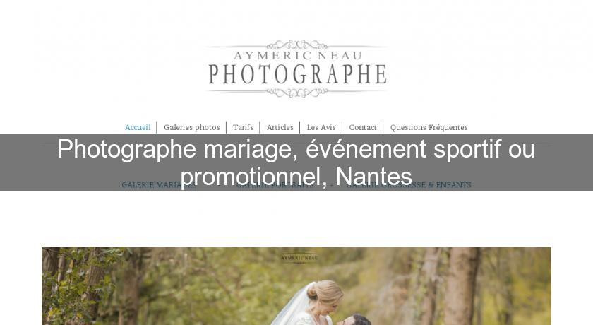 Photographe mariage, événement sportif ou promotionnel, Nantes