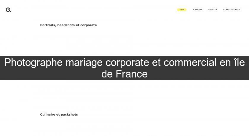 Photographe mariage corporate et commercial en île de France
