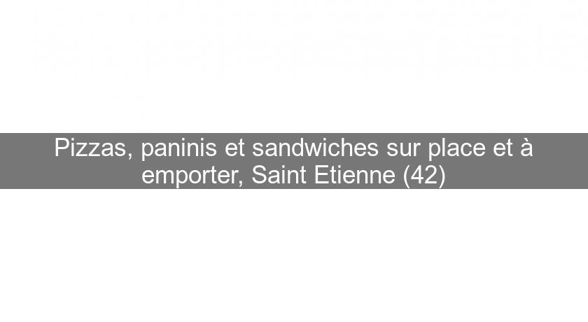 Pizzas, paninis et sandwiches sur place et à emporter, Saint Etienne (42)