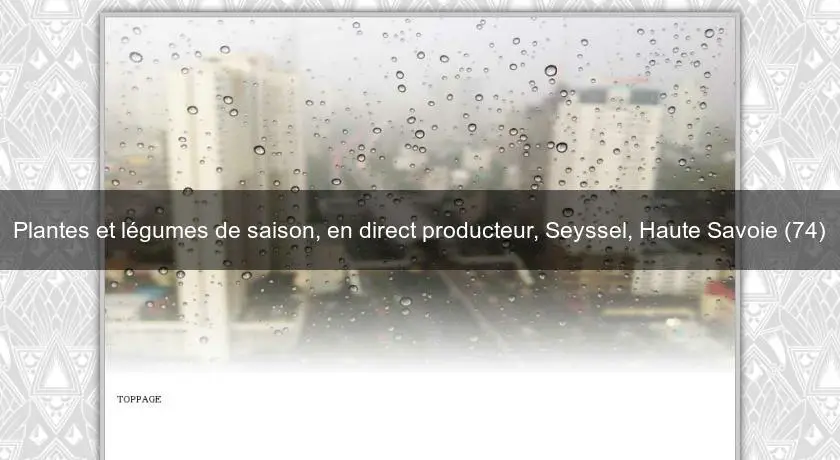 Plantes et légumes de saison, en direct producteur, Seyssel, Haute Savoie (74)