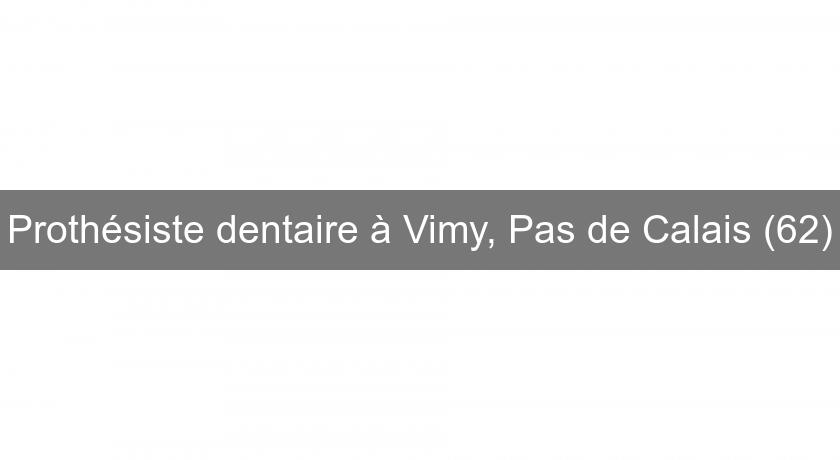 Prothésiste dentaire à Vimy, Pas de Calais (62)