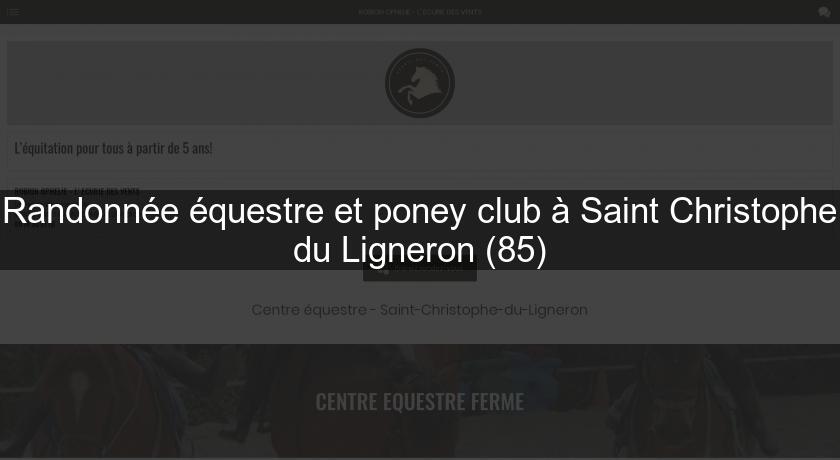 Randonnée équestre et poney club à Saint Christophe du Ligneron (85)